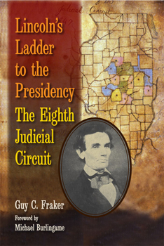 Hardcover Lincoln's Ladder to the Presidency: The Eighth Judicial Circuit Book