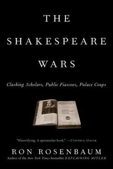 Hardcover The Shakespeare Wars: Clashing Scholars, Public Fiascoes, Palace Coups Book