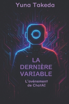 Paperback La dernière variable: L'avènement de ChatAI [French] Book