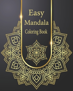 Paperback Easy Mandala Coloring Book: Easy mandala coloring book This collection of beautiful Mandala designs, will captivate and excite colorists of all ag Book