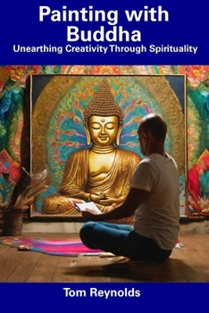 Paperback Painting with Buddha: Unearthing Creativity Through Spirituality Book