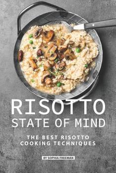 Paperback Risotto State of Mind: The Best Risotto Cooking Techniques Book