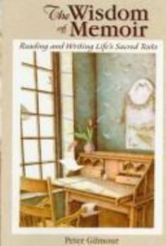 Paperback The Wisdom of Memoir: Reading and Writing Life's Sacred Texts Book