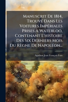 Manuscrit de 1814, trouvé dans les voitures impériales prises à Waterloo