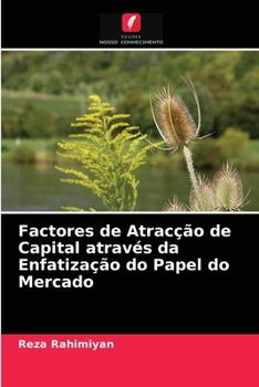 Paperback Factores de Atracção de Capital através da Enfatização do Papel do Mercado [Portuguese] Book