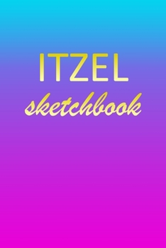 Itzel: Sketchbook | Blank Imaginative Sketch Book Paper | Pink Blue Gold Custom Letter I Personalized Cover | Teach & Practice Drawing for Experienced ... Doodle Pad | Create, Imagine & Learn to Draw