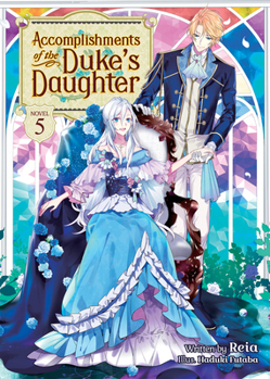 Paperback Accomplishments of the Duke's Daughter (Light Novel) Vol. 5 Book