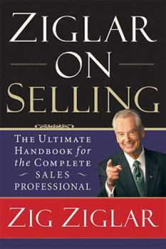 Hardcover Ziglar on Selling: The Ultimate Handbook for the Complete Sales Professional Book