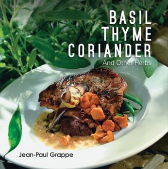 Paperback Basil, Thyme, Coriander: And Other Herbs Book