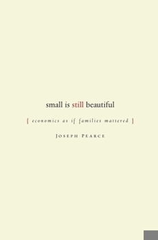 Paperback Small Is Still Beautiful: Economics as If Families Mattered Book