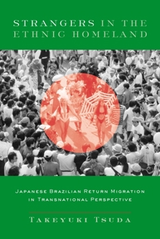 Paperback Strangers in the Ethnic Homeland: Japanese Brazilian Return Migration in Transnational Perspective Book