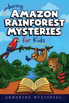 Unboring Amazon Rainforest Mysteries for Kids