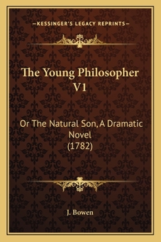 Paperback The Young Philosopher V1: Or The Natural Son, A Dramatic Novel (1782) Book