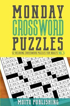 Paperback Monday Crossword Puzzles: 52 Relaxing Crossword Puzzles for Adults Volume 5 Book