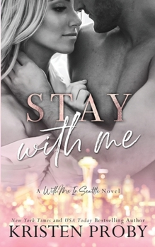 Stay with Me - Book #9 of the With Me in Seattle