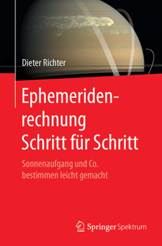 Paperback Ephemeridenrechnung Schritt Für Schritt: Sonnenaufgang Und Co. Bestimmen Leicht Gemacht [German] Book