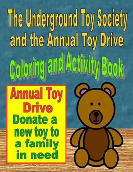 Paperback The Underground Toy Society and the Annual Toy Drive Coloring and Activity Book