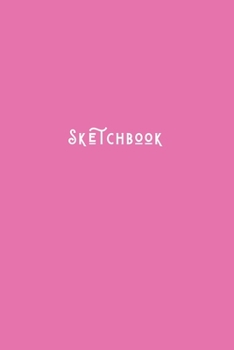 Sketchbook: Simple Minimalists Blank Paged Sketch Book For Creative Artists Practicing Sketching Doodling Drawing Skills Simple Pink - Basic Series
