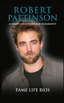 Paperback Robert Pattinson: A Short Unauthorized Biography Book