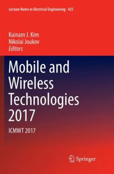 Paperback Mobile and Wireless Technologies 2017: Icmwt 2017 Book
