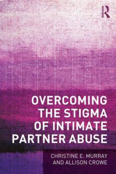 Paperback Overcoming the Stigma of Intimate Partner Abuse Book