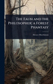 The Faun and the Philosopher; a Forest Phantasy