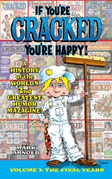 Hardcover If You're Cracked, You're Happy (hardback): The History of Cracked Mazagine, Part Too Book