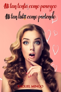 Paperback Ni tan tonta como parezco ni tan lista como pretendo [Spanish] Book