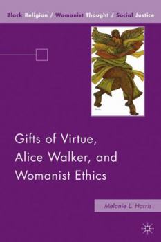 Hardcover Gifts of Virtue, Alice Walker, and Womanist Ethics Book