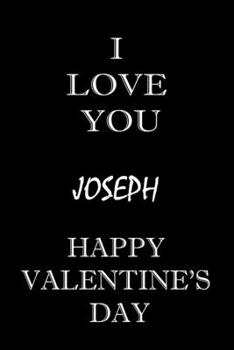 Paperback i love you Joseph happy valentine's day: composition notebook: valentine's day gift for an happy valentine day gratitude your lover Book
