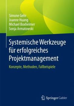 Paperback Systemische Werkzeuge Für Erfolgreiches Projektmanagement: Konzepte, Methoden, Fallbeispiele [German] Book