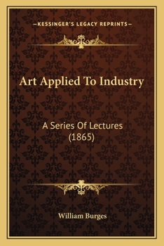 Paperback Art Applied To Industry: A Series Of Lectures (1865) Book