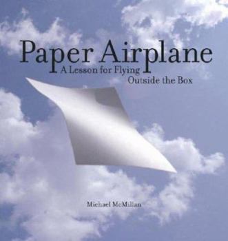 Hardcover Paper Airplane: A Lesson for Flying Outside the Box Book