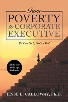 Paperback From Poverty to Corporate Executive: If I Can Do It, so Can You! Book