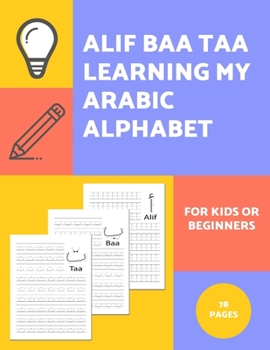 Paperback Alif Baa Taa Learning My Arabic Alphabet For Kids Or Beginners: Alphabet And Numbers Tracing Exercise Workbook Book