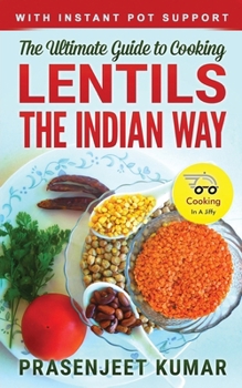 Paperback The Ultimate Guide to Cooking Lentils the Indian Way Book