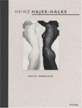 Hardcover Heinz Hajek-Halke: Artist, Anarchist Book