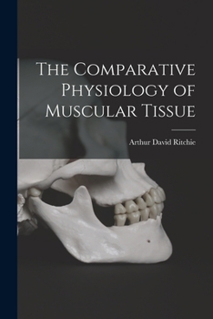 Paperback The Comparative Physiology of Muscular Tissue Book