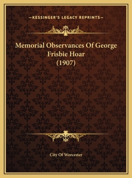 Memorial Observances of George Frisbie Hoar