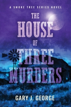 The House of Three Murders - Book #1 of the Smoke Tree Mystery