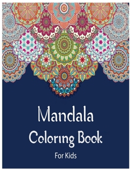 Mandala Coloring Book For Kids: Big mandalas to color for relaxation