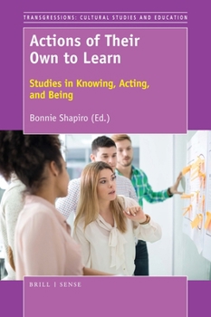 Hardcover Actions of Their Own to Learn: Studies in Knowing, Acting, and Being Book