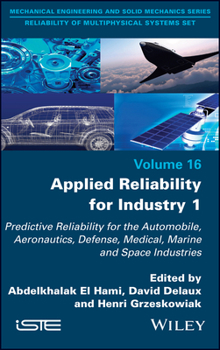 Hardcover Applied Reliability for Industry 1: Predictive Reliability for the Automobile, Aeronautics, Defense, Medical, Marine and Space Industries Book