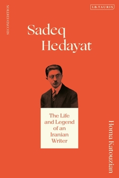 Paperback Sadeq Hedayat: The Life and Legend of an Iranian Writer Book