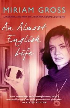 Hardcover An Almost English Life: Literary and Not So Literary Recollections. Miriam Gross Book