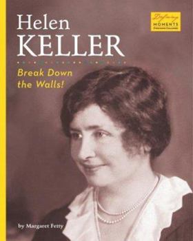Helen Keller: Break Down the Walls! (Defining Moments) - Book  of the Defining Moments: Overcoming Challenges