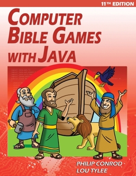 Paperback Computer Bible Games with Java - 11th Edition: A Java JFC Swing GUI Game Programming Tutorial For Christian Schools Book