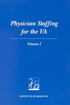 Physician Staffing for the VA: Volume I (Physician Staffing for the Va)