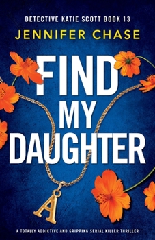 Paperback Find My Daughter: A totally addictive and gripping serial killer thriller Book