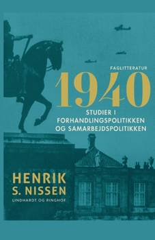 Paperback 1940. Studier i forhandlingspolitikken og samarbejdspolitikken [Danish] Book